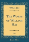 Image for The Works of William Hay, Vol. 9 (Classic Reprint)