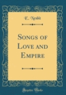 Image for Songs of Love and Empire (Classic Reprint)