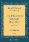 Image for The Princeton Seminary Bulletin, Vol. 64: March, 1971 (Classic Reprint)