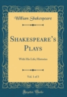 Image for Shakespeares Plays, Vol. 1 of 3: With His Life; Histories (Classic Reprint)