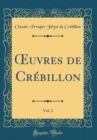 Image for ?uvres de Crebillon, Vol. 2 (Classic Reprint)