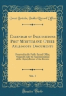Image for Calendar of Inquisitions Post Mortem and Other Analogous Documents, Vol. 5: Preserved in the Public Record Office, Prepared Under the Superintendence of the Deputy Keeper of the Records (Classic Repri