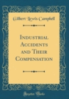 Image for Industrial Accidents and Their Compensation (Classic Reprint)