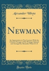 Image for Newman: An Appreciation in Two Lectures With the Choicest Passages of His Writings Selected and Arranged by Alexander Whyte D. D (Classic Reprint)
