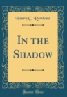 Image for In the Shadow (Classic Reprint)