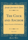 Image for The Cock and Anchor, Vol. 3 of 3: Being a Chronicle of Old Dublin City (Classic Reprint)