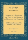 Image for Journal of a Residence and Tour in the Republic of Mexico in the Year 1826, Vol. 1 of 2: With Some Account of the Mines of That Country (Classic Reprint)