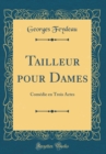 Image for Tailleur pour Dames: Comedie en Trois Actes (Classic Reprint)