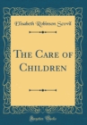 Image for The Care of Children (Classic Reprint)