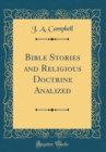 Image for Bible Stories and Religious Doctrine Analized (Classic Reprint)