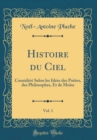 Image for Histoire du Ciel, Vol. 1: Considere Selon les Idees des Poetes, des Philosophes, Et de Moise (Classic Reprint)