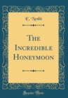 Image for The Incredible Honeymoon (Classic Reprint)