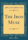 Image for The Iron Muse (Classic Reprint)