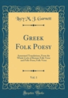 Image for Greek Folk Poesy, Vol. 1: Annotated Translations, From the Whole Cycle of Romaic Folk-Verse and Folk-Prose; Folk-Verse (Classic Reprint)