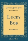 Image for Lucky Bob (Classic Reprint)