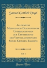 Image for Allgemeine Medicinisch-Diagnostische Untersuchungen zur Erweiterund der Vervollkommungen Seines Kranken-Examens, Vol. 1 (Classic Reprint)