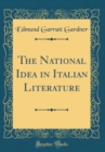 Image for The National Idea in Italian Literature (Classic Reprint)