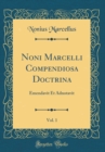 Image for Noni Marcelli Compendiosa Doctrina, Vol. 1: Emendavit Et Adnotavit (Classic Reprint)