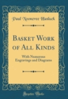 Image for Basket Work of All Kinds: With Numerous Engravings and Diagrams (Classic Reprint)