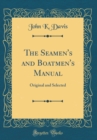 Image for The Seamen&#39;s and Boatmen&#39;s Manual: Original and Selected (Classic Reprint)
