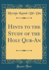 Image for Hints to the Study of the Holy Qur-An (Classic Reprint)