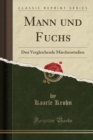 Image for Mann und Fuchs: Drei Vergleichende Marchenstudien (Classic Reprint)