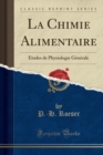Image for La Chimie Alimentaire: Etudes de Physiologie Generale (Classic Reprint)