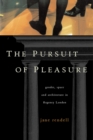 Image for The pursuit of pleasure  : gender, space and architecture in Regency London
