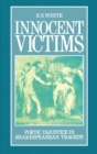 Image for Innocent Victims : Poetic Injustice in Shakespearian Tragedy