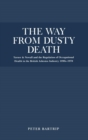 Image for The way from dusty death  : Turner and Newall and the regulation of occupational health in the British asbestos industry, 1890s-1970