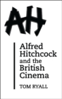 Image for Alfred Hitchcock and the British Cinema