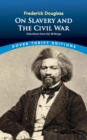 Image for Frederick Douglass on slavery and the Civil War: selections from his writings