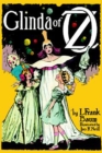 Image for Glinda of Oz: in which are related the exciting experiences of Princess Ozma of Oz, and Dorothy, in their hazardous journey to the home of the Flatheads, and to the Magic Isle of the Skeezers, and how they were rescued from dire peril by the sorcery of Glinda the