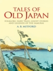 Image for Tales of old Japan: folklore, fairy tales, ghost stories, and legends of the Samurai