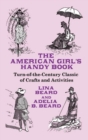 Image for The American girl&#39;s handy book: turn-of-the-century classic of crafts and activities