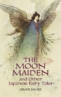 Image for The moon maiden and other Japanese fairy tales