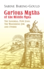 Image for Curious myths of the Middle Ages: the Sangreal, Pope Joan, the wandering Jew, and others