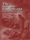 Image for The London underworld in the Victorian period: authentic first-person accounts by beggers, thieves and prostitutes