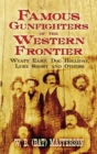 Image for Famous gunfighters of the Western frontier: Wyatt Earp, Doc Holliday, Luke Short and others