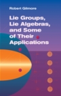 Image for Lie groups, Lie algebras, and some of their applications