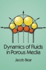 Image for Dynamics of fluids in porous media.