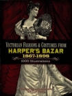 Image for Victorian Fashions and Costumes from Harper&#39;s Bazar, 1867-1898