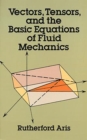 Image for Vectors, tensors, and the basic equations of fluid mechanics.