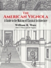 Image for The American Vignola: a guide to the making of classical architecture