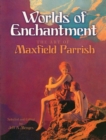 Image for Worlds of enchantment: the art of Maxfield Parrish