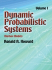Image for Dynamic Probabilistic Systems, Volume I
