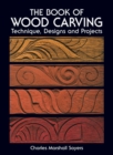 Image for The book of wood carving: technique, designs, and projects