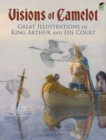 Image for Visions of Camelot: great illustrations of King Arthur and his court