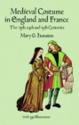 Image for Medieval costume in England and France: the 13th, 14th, and 15th centuries