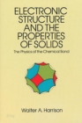 Image for Electronic structure and the properties of solids: the physics of the chemical bond